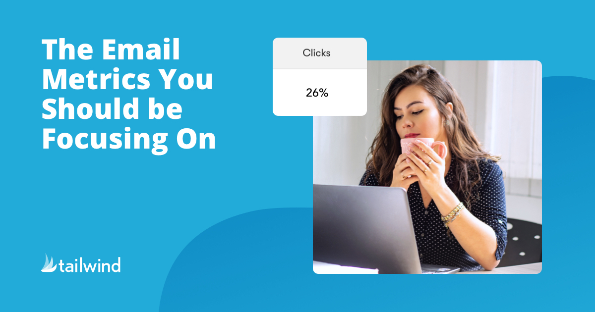 9 Email Marketing Metrics you MUST Know (2022) Tailwind Blog