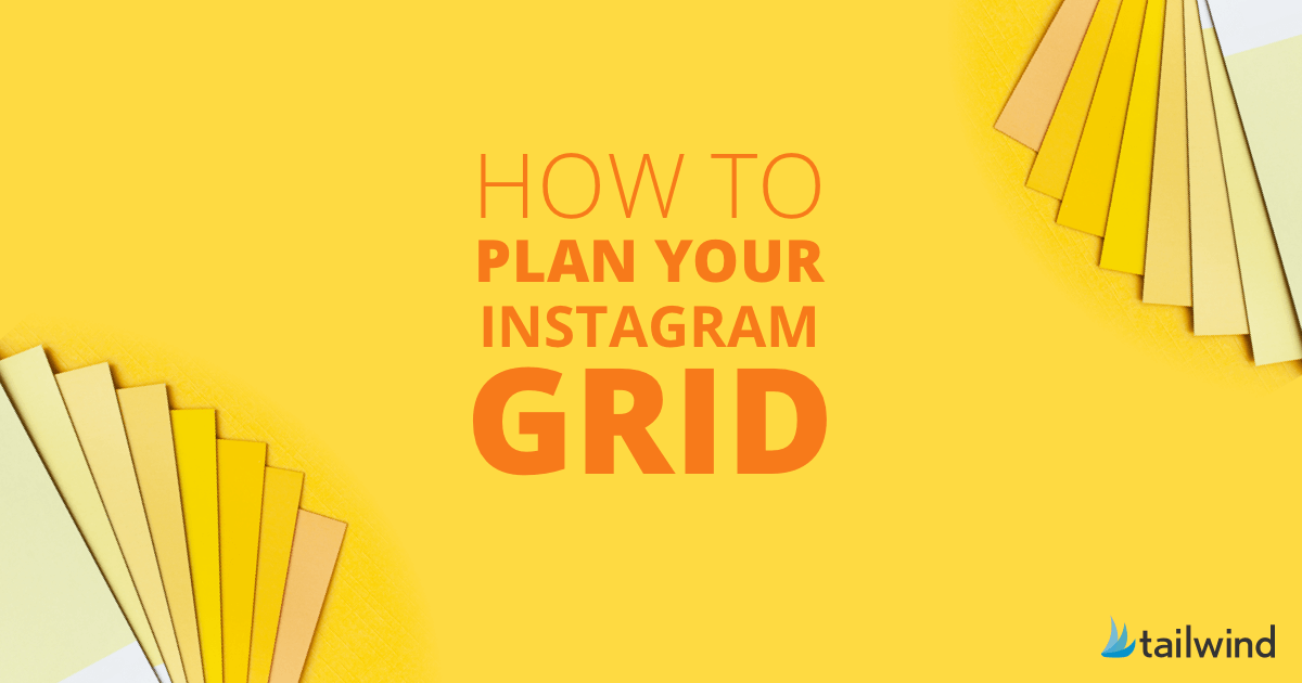 How to Plan Your Instagram Grid (The Tips You Need!) Tailwind Blog