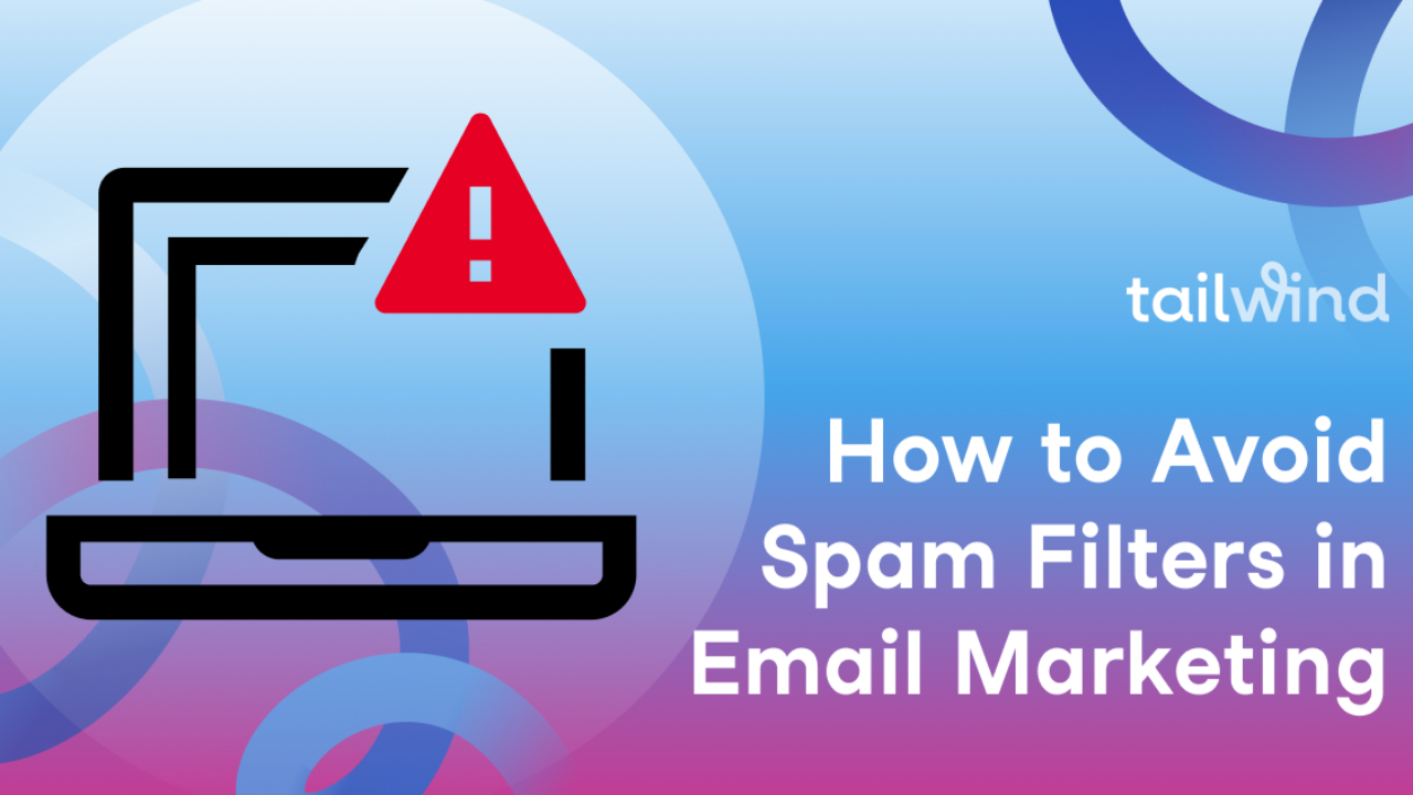 crack Stationær kemikalier How to Avoid Spam Filters in Email Marketing (The Right Way!) - Tailwind  Blog