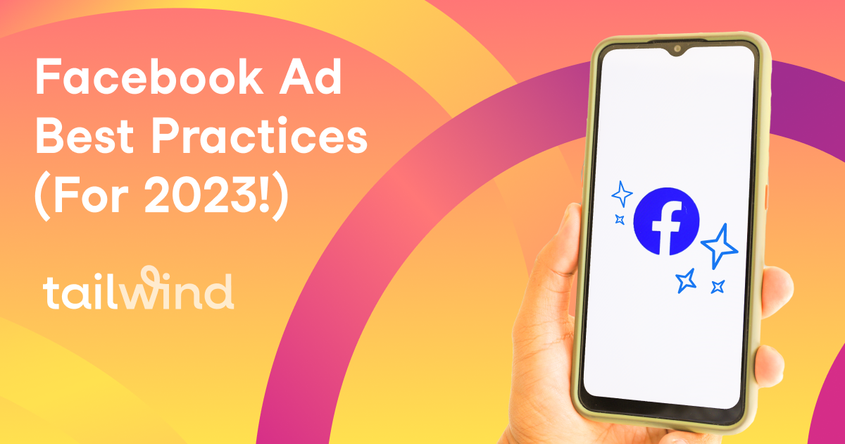 Facebook Ads Best Practices (for 2023!) Tailwind Blog