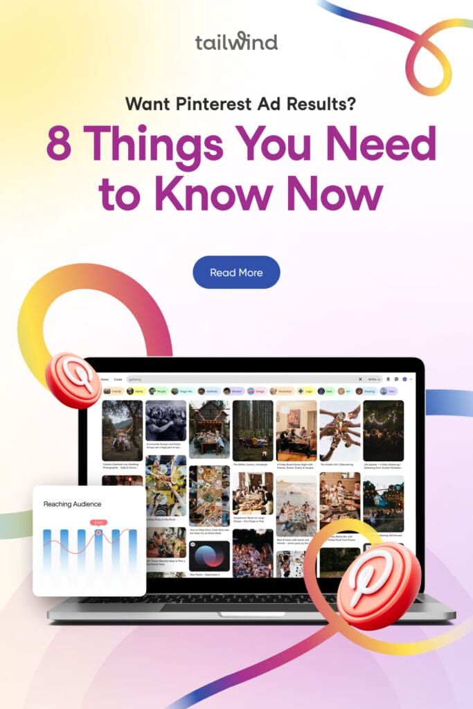 Laptop displaying Pinterest board with text, "8 Things You Need to Know Now" in bold. Vibrant swirls and button reading "Read More" suggest excitement. Overlays of Tailwind logo and Pinterest icons and a graph indicating audience reach.