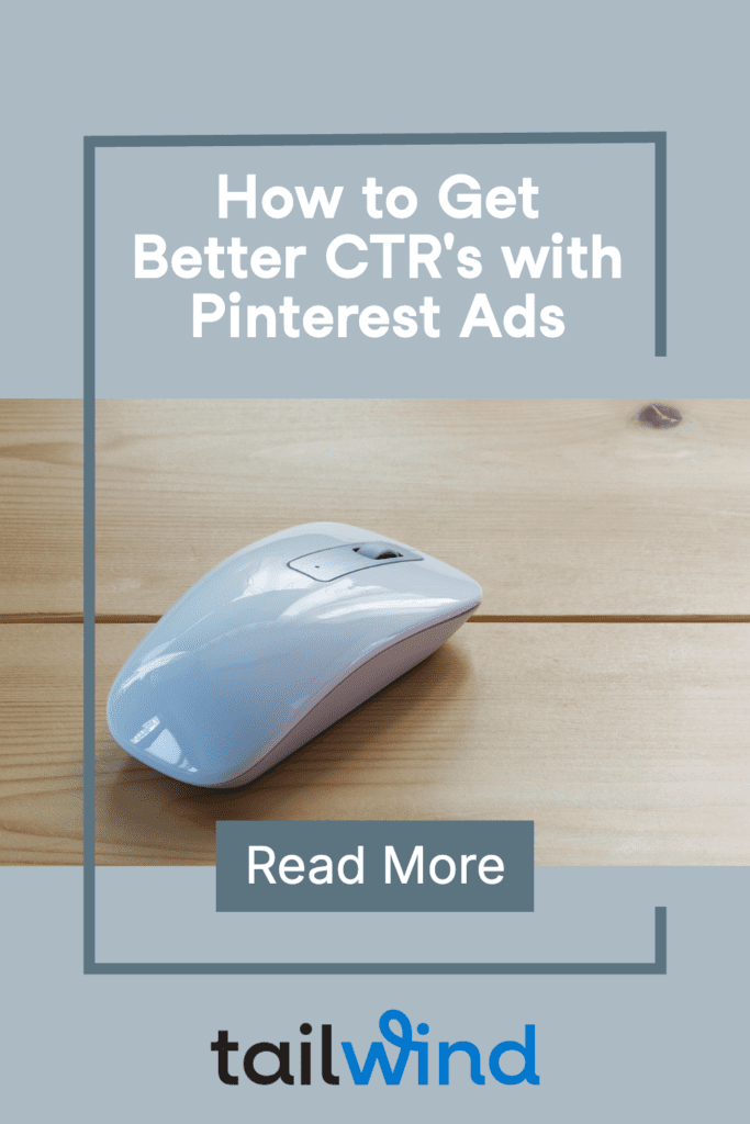 White computer mouse on a wooden surface, with text above: "How to Get Better CTRs with Pinterest Ads." Below, a button reads "Read More." Tailwind logo at the bottom.