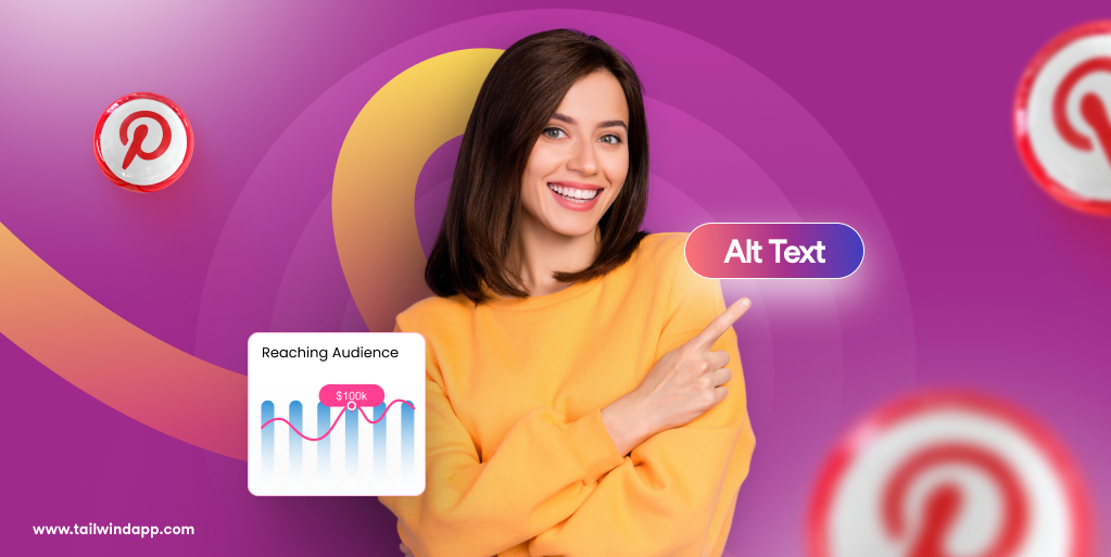 A smiling woman in a yellow sweater points to an "Alt Text" button on a purple background. Graph overlay titled 'Reaching Audience', Pinterest logos, and the Tailwind url address (www.tailwindapp.com) surround the image.